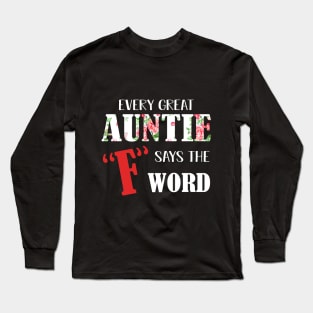 Every Great Auntie Says The F Word T-Shirt Long Sleeve T-Shirt